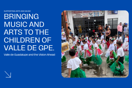 Bringing Music and Arts to the Children of Valle de GPE